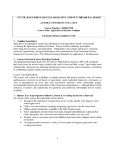 “ EXCELLENCE THROUGH COLLABORATIVE COMMUNITIES OF LEARNERS” AURORA UNIVERSITY SYLLABUS Course Number: OEDS 5934 Course Title: Agriscience Educator Institute 2 Semester Hours Graduate Credit 1. Catalog Description