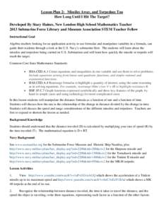 Lesson Plan 2: Missiles Away, and Torpedoes Too How Long Until I Hit The Target? Developed By Stacy Haines, New London High School Mathematics Teacher 2013 Submarine Force Library and Museum Association STEM Teacher Fell