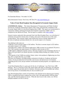 For Immediate Release: November 18, 2013 More Information Contact: Tim Coons, [removed], [removed] Value of Lake Hood Seaplane Base Recognized in Economic Impact Study (ANCHORAGE, Alaska) - The Alaska Depar