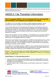 Ageing, Disability and Home Care, (ADHC) Department of Family and Community Services MDS fact sheet February 2012 HADS 2.1.0e Transition information Prior to accessing HADS 2.1.0e we recommend that you first read this an