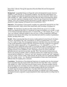 Dense Data Collection Through the Speechome Recorder Better Reveals Developmental Trajectories Background: Longitudinal designs are frequently used in developmental research; however, sampling at small intervals, or “m