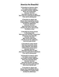 America the Beautiful O beautiful for spacious skies, For amber waves of grain, For purple mountain majesties Above the fruited plain! America! America!