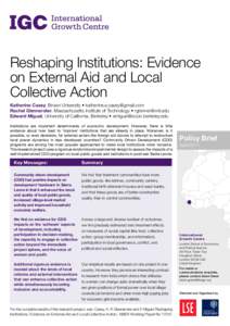 Reshaping Institutions: Evidence on External Aid and Local Collective Action Katherine Casey, Brown University • [removed] Rachel Glennerster, Massachusetts Institute of Technology • [removed]