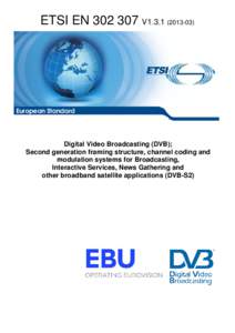 EN[removed]V1[removed]Digital Video Broadcasting (DVB); Second generation framing structure, channel coding and modulation systems for Broadcasting, Interactive Services, News Gathering and other broadband satellite appl