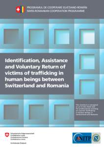 PROGRAMUL DE COOPERARE ELVEŢIANO-ROMÂN SWISS-ROMANIAN COOPERATION PROGRAMME Identification, Assistance and Voluntary Return of victims of trafficking in