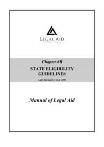 Chapter 6B STATE ELIGIBILITY GUIDELINES Last Amended: 1 July[removed]Manual of Legal Aid