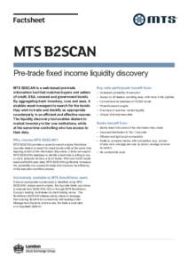 Factsheet  MTS B2SCAN MTS B2SCAN is a web-based pre-trade information tool that matches buyers and sellers of credit, SSA, covered and government bonds.