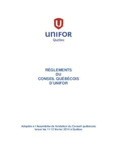 RÈGLEMENTS DU CONSEIL QUÉBÉCOIS D’UNIFOR  Adoptés à l’Assemblée de fondation du Conseil québécois