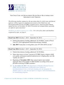 THE CHILD CARE AND DEVELOPMENT BLOCK GRANT REAUTHORIZATION: IMPLEMENTATION TIMELINE The following timeline summarizes the upcoming dates by which state and federal agencies will be required to implement provisions of the