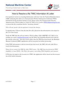 National Maritime Center Providing Credentials to Mariners How to Resolve a No TWIC Information AI Letter If an applicant receives an Awaiting Information (AI) letter from the National Maritime Center (NMC) indicating th