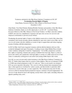 Testimony submitted to the Ohio House Judiciary Committee on S.B. 207 Terminating Parental Rights of Rapists Katie Hanna, Executive Director, Ohio Alliance to End Sexual Violence December 9, 2014 Chair Butler, Vice Chair