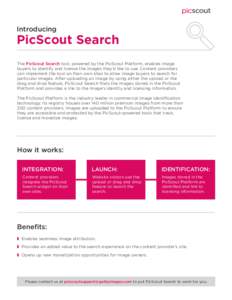 Introducing  PicScout Search The PicScout Search tool, powered by the PicScout Platform, enables image buyers to identify and license the images they’d like to use. Content providers can implement the tool on their own