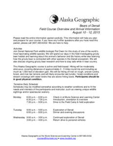 Bears of Denali Field Course Overview and Arrival Information August[removed], 2015 Please read the entire information packet carefully. This information will help you plan and prepare for your course. If you have any fur