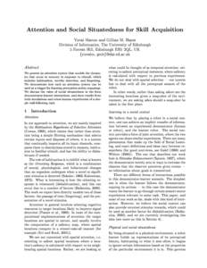 Attention and Social Situatedness for Skill Acquisition Yuval Marom and Gillian M. Hayes Division of Informatics, The University of Edinburgh 5 Forrest Hill, Edinburgh EH1 2QL, UK  fyuvalm,