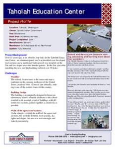 Taholah Education Center Project Profile Location: Taholah, Washington Owner: Quinalt Indian Government Use: Educational Roof Area: 84,000 square feet