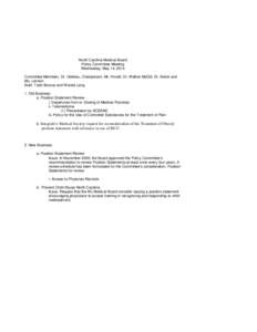 North Carolina Medical Board Policy Committee Meeting Wednesday, May 14, 2014 Committee Members: Dr. Udekwu, Chairperson; Mr. Arnold, Dr. Walker-McGill, Dr. Bolick and Ms. Lennon Staff: Todd Brosius and Wanda Long