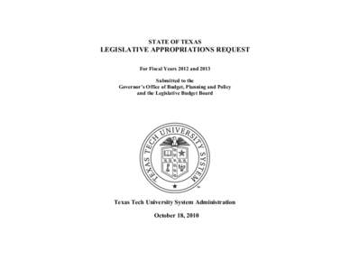 STATE OF TEXAS  LEGISLATIVE APPROPRIATIONS REQUEST For Fiscal Years 2012 and 2013 Submitted to the Governor’s Office of Budget, Planning and Policy