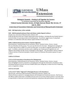 Biological Controls – Putting it all Together for Success For Greenhouse Ornamentals and Greenhouse Vegetables Tolland County Extension Center, 24 Hyde Avenue (Route 30), Vernon, CT July 31, 2014 University of Connecti