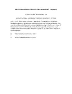 BALLOT LANGUAGE FOR CONSTITUTIONAL INITIATIVE NO[removed]CI[removed]CONSTITUTIONAL INITIATIVE NO. 114 A CONSTITUTIONAL AMENDMENT PROPOSED BY INITIATIVE PETITION CI-114 would amend Article V, Section 1 of Montana’s Constitu