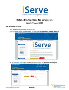 Detailed Instructions for Volunteers Updated August 2015 How do I register for iServe? 1. Start at the iServe homepage, iserve.wvu.edu. 2. Click the yellow button in the middle of the page that says Volunteers: Register 