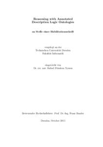 Reasoning with Annotated Description Logic Ontologies an Stelle einer Habilitationsschrift vorgelegt an der Technischen Universit¨at Dresden