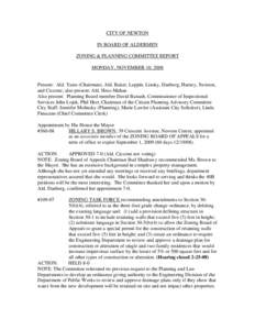 CITY OF NEWTON IN BOARD OF ALDERMEN ZONING & PLANNING COMMITTEE REPORT MONDAY, NOVEMBER 10, 2008  Present: Ald. Yates (Chairman), Ald. Baker, Lappin, Linsky, Danberg, Harney, Swiston,