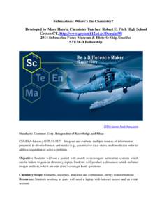 Submarines: Where’s the Chemistry? Developed by Mary Harris, Chemistry Teacher, Robert E. Fitch High School Groton CT, http://www.groton.k12.ct.us/Domain[removed]Submarine Force Museum & Historic Ship Nautilus STEM-H F