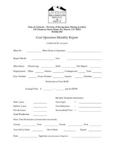 State of Colorado – Division of Reclamation, Mining & Safety 1313 Sherman Street, Room 215, Denver, CO[removed]3567 Coal Operators Monthly Report Confidential for two years