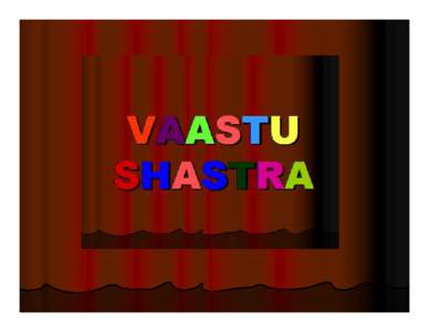 VEDIC THTYA Vastu in Sanskrit means nature , a surrounding or environment.The word 