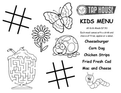 KIDS MENU All Kid’s Meals $7.50 Each meal comes with a drink and choice of fries, apples or a salad.  Cheeseburger