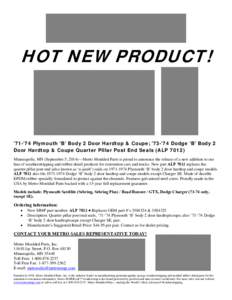 HOT NEW PRODUCT!  ’71-’74 Plymouth ‘B’ Body 2 Door Hardtop & Coupe; ’73-’74 Dodge ‘B’ Body 2 Door Hardtop & Coupe Quarter Pillar Post End Seals (ALP[removed]Minneapolis, MN (September 5, 2014)—Metro Mould