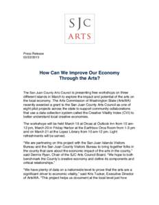 Press Release[removed]How Can We Improve Our Economy Through the Arts? The San Juan County Arts Council is presenting free workshops on three