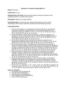 Education 411 Student Teaching Math K-4 Division: Education Credit Hours: 5 hours Scheduled Hours Per Week: Students will be required to follow the schedule of their cooperating teacher in the public school system. Prere