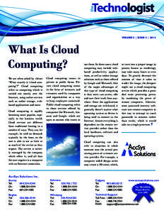 VOLUME 3 | ISSUE 3 | 2012  What Is Cloud Computing? We are often asked by clients “What exactly is ‘cloud computing’?” Cloud computing