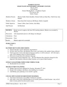 MARION COUNTY SOLID WASTE MANAGEMENT ADVISORY COUNCIL July 22, 2014 6:30-9:00 pm Senator Hearing Room – Courthouse Square 555 Court St. NE