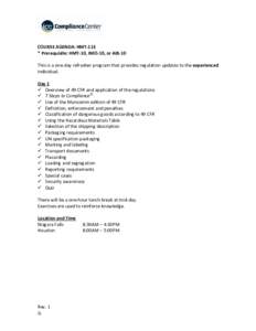   COURSE AGENDA: HMT‐11E  * Prerequisite: HMT‐10, IMO‐10, or AIR‐10    This is a one‐day refresher program that provides regulation updates to the experienced  individual. 