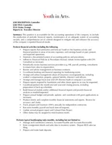 JOB DESCRIPTION Controller JOB TITLE: Controller FLSA Status: Exempt Reports to: Executive Director Summary: This position is accountable for the accounting operations of the company, to include the production of periodi