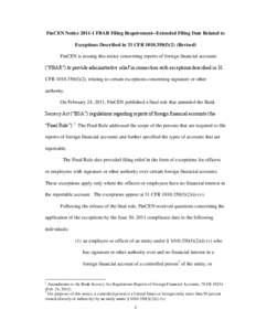 FinCEN Notice[removed]FBAR Filing Requirement--Extended Filing Date Related to Exceptions Described in 31 CFR[removed]f)(2) (Revised) FinCEN is issuing this notice concerning reports of foreign financial accounts (“FBA