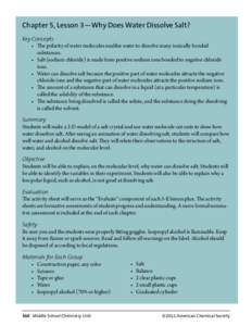 Chapter 5, Lesson 3—Why Does Water Dissolve Salt? Key Concepts •	 The polarity of water molecules enables water to dissolve many ionically bonded substances. •	 Salt (sodium chloride) is made from positive sodium i
