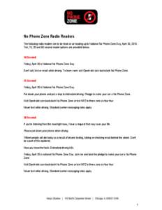 No Phone Zone Radio Readers The following radio readers are to be read on air leading up to National No Phone Zone Day, April 30, 2010. Ten, 15, 30 and 60 second reader options are provided below. 10 Second: Friday, Apri