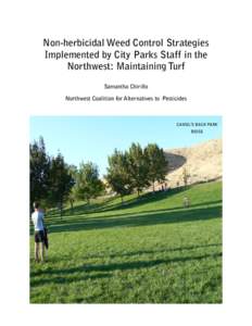 Non-herbicidal Weed Control Strategies Implemented by City Parks Staff in the Northwest: Maintaining Turf Samantha Chirillo Northwest Coalition for Alternatives to Pesticides