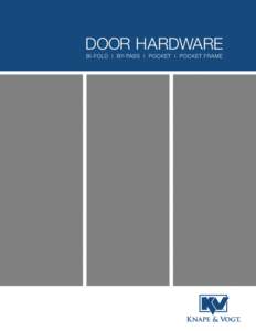 Door Hardware BI-Fold | By-PASS | POCKET | POCKET Frame The Knape & Vogt® Door Hardware program features a broad range of size and