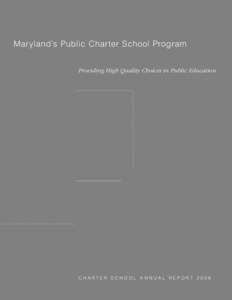 Maryland’s Public Charter School Program Providing High Quality Choices in Public Education CHARTER SCHOOL ANNUAL REPORT 2008  A Message from the State Superintendent
