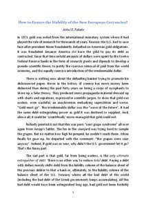 How to Ensure the Stability of the New European Currencies? Antal E. Fekete In 1971 gold was exiled from the international monetary system where it had