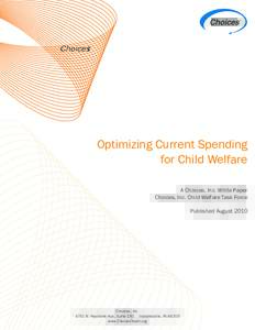 ®  Optimizing Current Spending for Child Welfare A Choices, Inc. White Paper Choices, Inc. Child Welfare Task Force