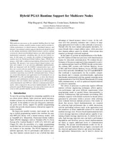 Hybrid PGAS Runtime Support for Multicore Nodes Filip Blagojevi´c, Paul Hargrove, Costin Iancu, Katherine Yelick Lawrence Berkeley National Laboratory {fblagojevic, phhargrove, cciancu, kayelick}@lbl.gov  Abstract