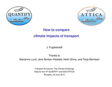 How to compare climate impacts of transport J. Fuglestvedt Thanks to Marianne Lund