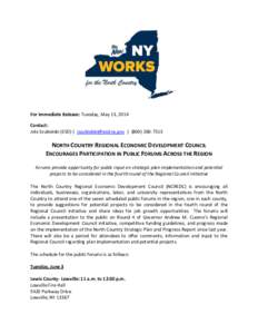 For Immediate Release: Tuesday, May 13, 2014 Contact: Jola Szubielski (ESD) | [removed] | ([removed]NORTH COUNTRY REGIONAL ECONOMIC DEVELOPMENT COUNCIL ENCOURAGES PARTICIPATION IN PUBLIC FORUMS ACROSS T