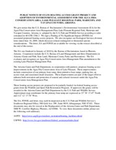PUBLIC NOTICE OF STATE BOATING ACCESS GRANT PROJECT AND ADOPTION OF ENVIRONMENTAL ASSESSMENT FOR THE AGUA FRIA CONSERVATION AREA, LAKE PLEASANT REGIONAL PARK, MARICOPA AND YAVAPAI COUNTIES, ARIZONA We give notice that th