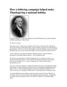 How a lobbying campaign helped make Thanksgiving a national holiday George Washington was the first president to proclaim Thanksgiving a national holiday. (AP photo/painting by Gilbert Stuart) By Sarah Lovenheim